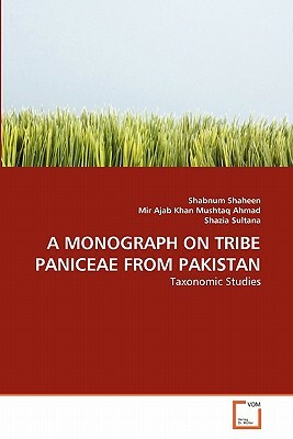 A Monograph on Tribe Paniceae from Pakistan by Mir Ajab Khan Mushtaq Ahmad, Shazia Sultana, Shabnum Shaheen