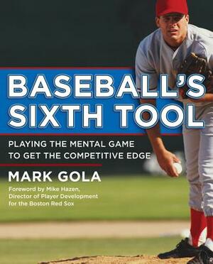 Baseball's Sixth Tool by Mark Gola