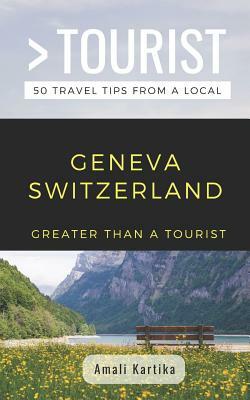 Greater Than a Tourist - Geneva Switzerland: 50 Travel Tips from a Local by Greater Than a. Tourist, Amali Kartika