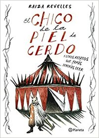 El chico de la piel de cerdo y otros relatos que jamás deberías leer by Raiza Revelles