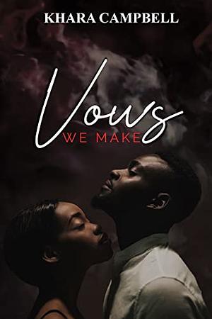 Vows We Make by Khara Campbell