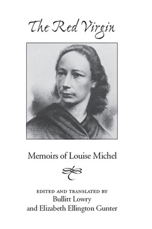 The Red Virgin: Memoirs of Louise Michel by Louise Michel, Bullitt Lowry, Elizabeth Gunter