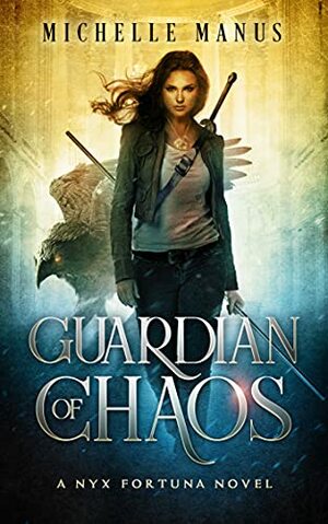 Guardian of Chaos by Michelle Manus