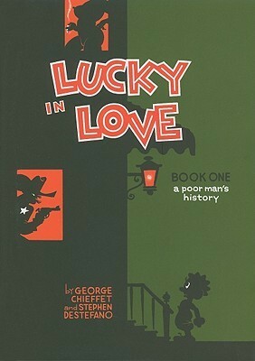 Lucky in Love: A Poor Man's History by Stephen DeStefano, George Chieffet