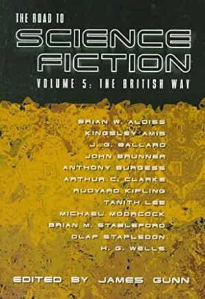 The Road to Science Fiction 5: The British Way by James E. Gunn