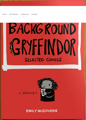 My Life as a Background Gryffindor: Selected Comics by Emily McGovern
