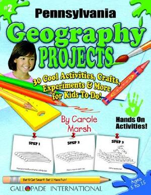 Pennsylvania Geography Projects - 30 Cool Activities, Crafts, Experiments & More by Carole Marsh