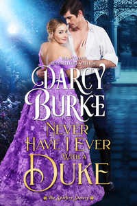 Never Have I Ever With a Duke by Darcy Burke