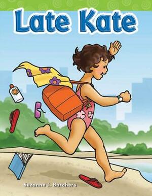 Late Kate by Suzanne I. Barchers