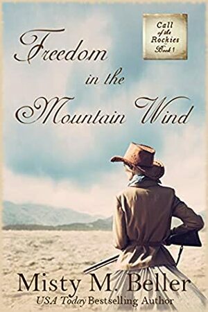 Freedom in the Mountain Wind by Misty M. Beller