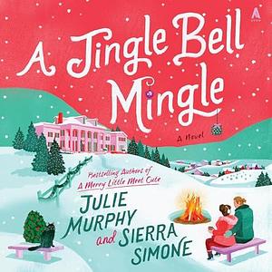 A Jingle Bell Mingle: A Novel by Sierra Simone, Julie Murphy, Julie Murphy