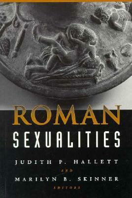 Roman Sexualities by Marilyn B. Skinner