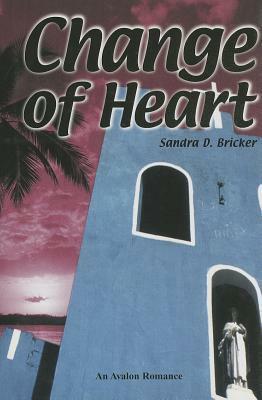 Change of Heart by Sandra D. Bricker