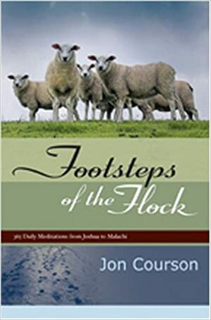 Footsteps of the Flock: 365 Daily Meditations from Joshua to Malachi by Jon Courson