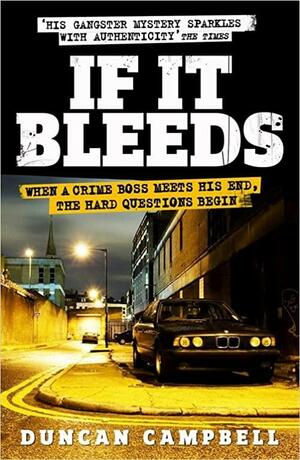 If It Bleeds. Duncan Campbell by Duncan C. Campbell