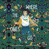 Where the Lost Ones Go by Akemi Dawn Bowman