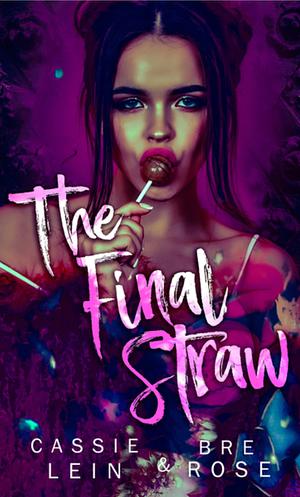 The Final Straw: An Age Gap Romance by Bre Rose, Cassie Lein