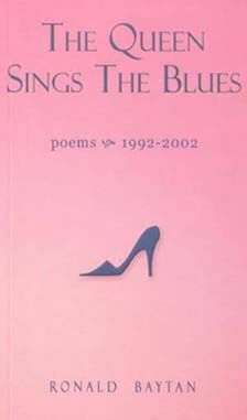 The Queen Sings the Blues: Poems (1992 - 2002) by Ronald Baytan