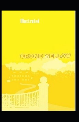 Crome Yellow Illustrated by Aldous Huxley