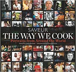The Way We Cook (Saveur): Portraits of Home Cooks Around the World by James Oseland