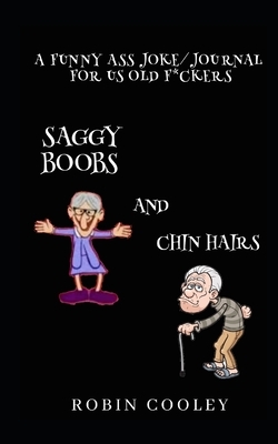 Saggy Boobs and Chin Hairs by Robin Cooley