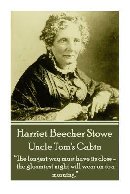 Harriet Beecher Stowe - Uncle Tom's Cabin: "We first make our habits, then our habits make us" by Harriet Beecher Stowe