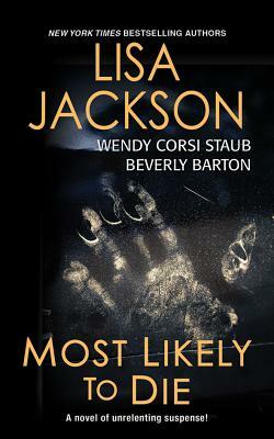 Most Likely to Die by Lisa Jackson, Beverly Barton, Wendy Corsi Staub