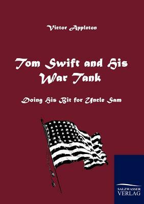 Tom Swift and His War Tank by Victor II Appleton