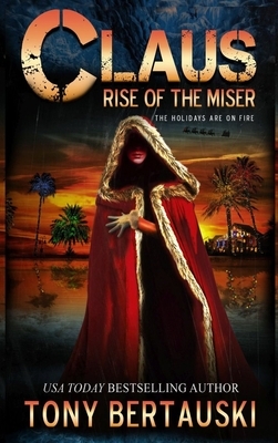 Claus: Rise of the Miser by Tony Bertauski