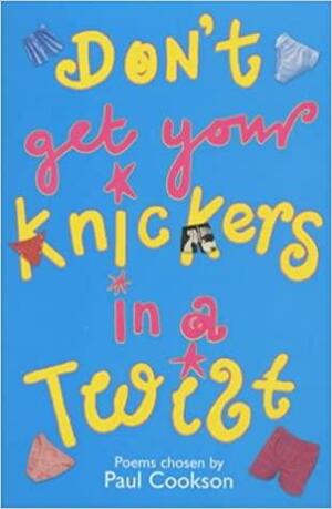 Don't Get Your Knickers in a Twist! by Paul Cookson