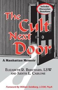 The Cult Next Door: A Manhattan Memoir by Judith L. Carlone, Elizabeth R. Burchard