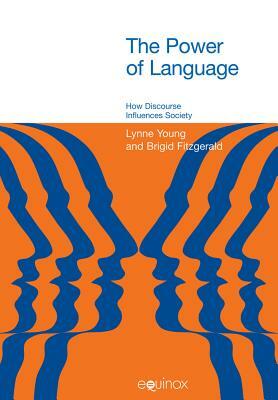 The Power of Language: How Discourse Influences Society by Brigid Fitzgerald, Lynne Young