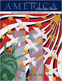 America from the Heart: Quilters Remember September 11, 2001 by Karey Bresenhan