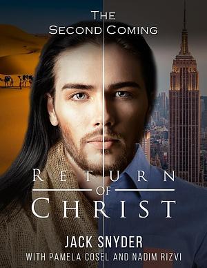 Return of Christ by Pamela Cosel, Jack Snyder, Jack Snyder, Syed Nadim Rizvi