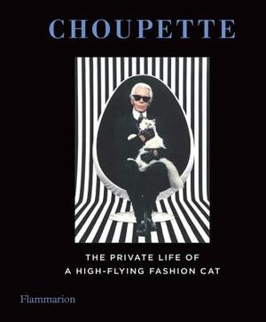Choupette: The Private Life of a High-Flying Cat by 