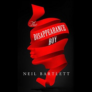 The Disappearance Boy by Neil Bartlett