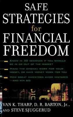 Safe Strategies for Financial Freedom by D. R. Barton, Van K. Tharp, Steve Sjuggerud