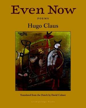 Even Now by Hugo Claus