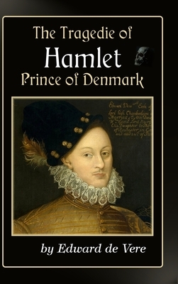 The Tragedie of Hamlet, Prince of Denmark by Edward de Vere