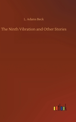 The Ninth Vibration and Other Stories by L. Adams Beck