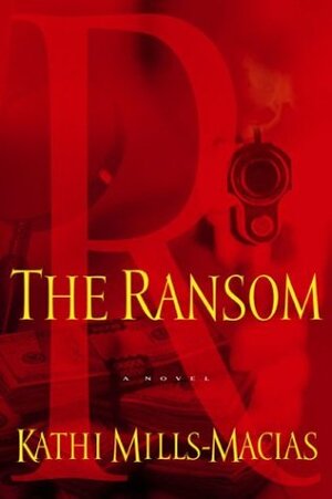 The Ransom by Kathi Macias, Kathi Mills-Macias