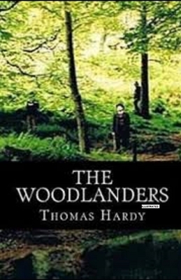 The Woodlanders Illustrated by Thomas Hardy