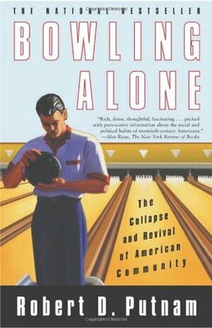 Bowling Alone: The Collapse and Revival of American Community by Robert D. Putnam