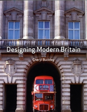 Designing Modern Britain by Cheryl Buckley