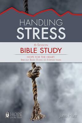 Handling Stress by June Hunt