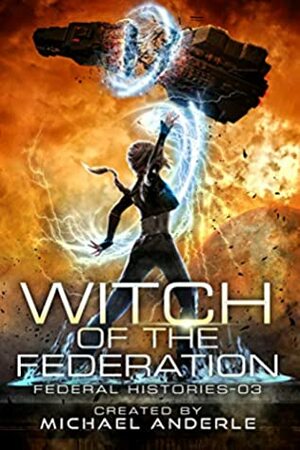Witch Of The Federation III by Michael Anderle
