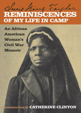 Reminiscences of My Life in Camp: An African American Woman's Civil War Memoir by Catherine Clinton, Susie King Taylor