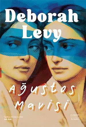 Ağustos Mavisi by Deborah Levy, Aslı Anar