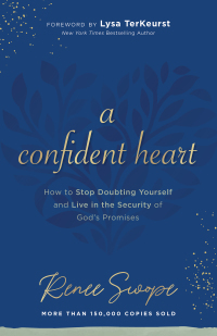 A Confident Heart: Learning to Live in the Power of God's Promises by Renee Swope