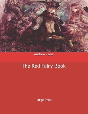 The Red Fairy Book: Large Print by Andrew Lang